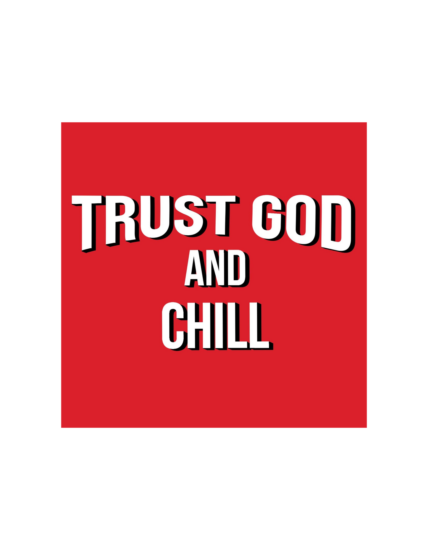 Trust God and Chill
